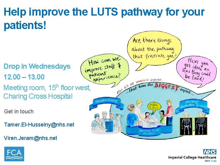 Help improve the LUTS pathway for your patients! Drop in Wednesdays 12. 00 – Help improve the LUTS pathway for your patients! Drop in Wednesdays 12. 00 –