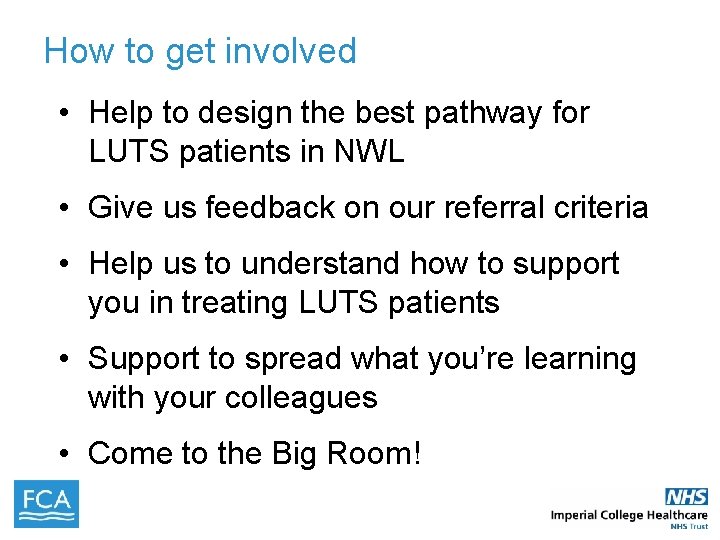 How to get involved • Help to design the best pathway for LUTS patients