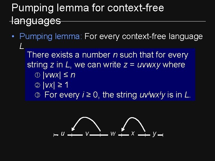 Pumping lemma for context-free languages • Pumping lemma: For every context-free language L There