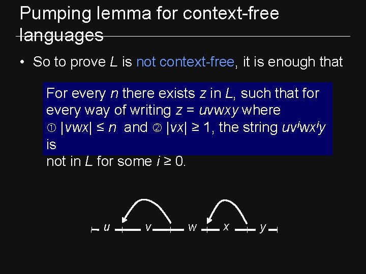 Pumping lemma for context-free languages • So to prove L is not context-free, it