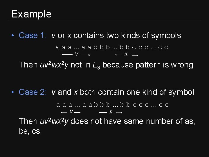Example • Case 1: v or x contains two kinds of symbols a a