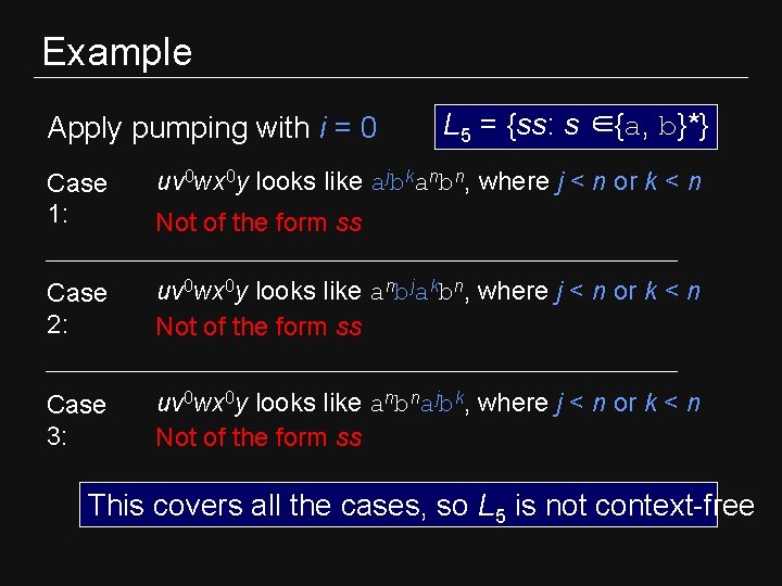 Example Apply pumping with i = 0 L 5 = {ss: s ∈{a, b}*}