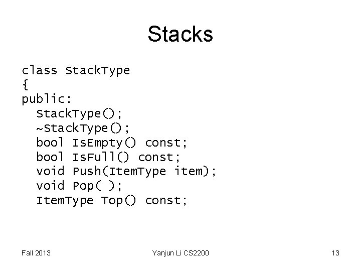 Stacks class Stack. Type { public: Stack. Type(); ~Stack. Type(); bool Is. Empty() const; Stacks class Stack. Type { public: Stack. Type(); ~Stack. Type(); bool Is. Empty() const;