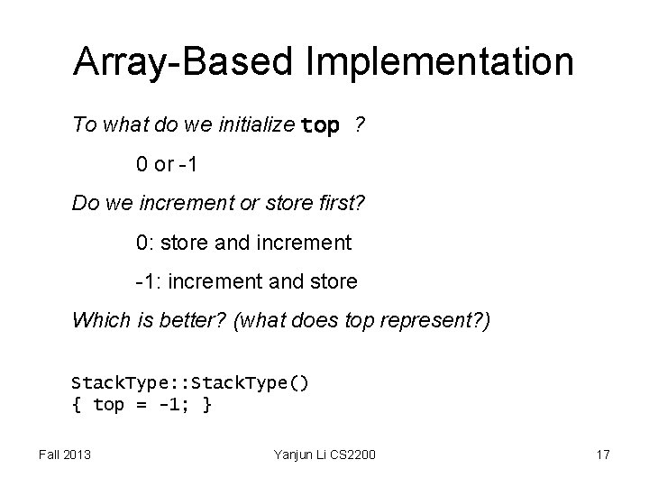 Array-Based Implementation To what do we initialize top ? 0 or -1 Do we Array-Based Implementation To what do we initialize top ? 0 or -1 Do we