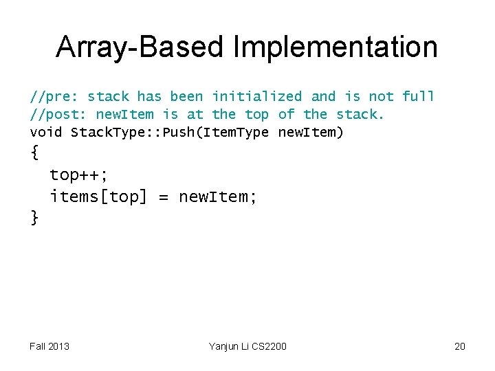 Array-Based Implementation //pre: stack has been initialized and is not full //post: new. Item Array-Based Implementation //pre: stack has been initialized and is not full //post: new. Item