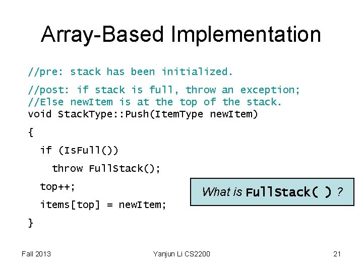 Array-Based Implementation //pre: stack has been initialized. //post: if stack is full, throw an Array-Based Implementation //pre: stack has been initialized. //post: if stack is full, throw an