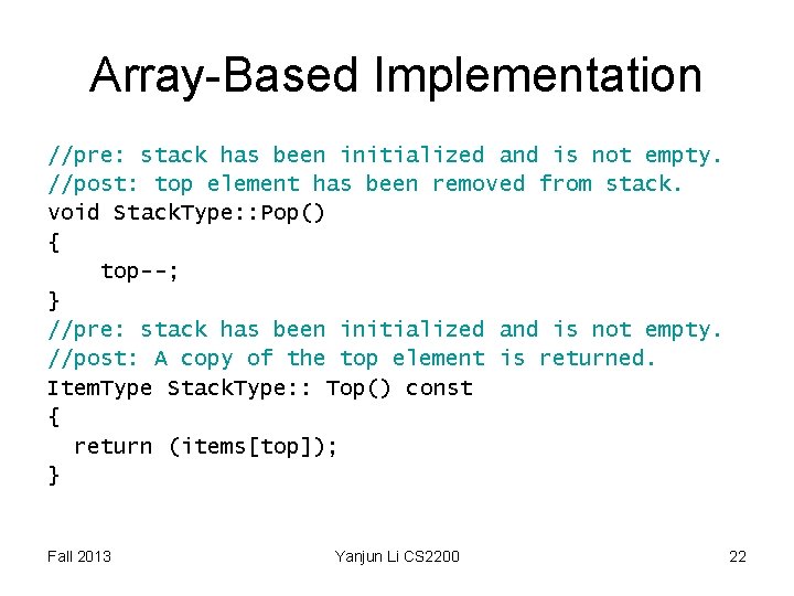 Array-Based Implementation //pre: stack has been initialized and is not empty. //post: top element Array-Based Implementation //pre: stack has been initialized and is not empty. //post: top element