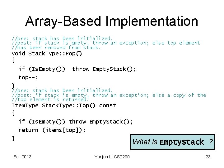 Array-Based Implementation //pre: stack has been initialized. //post: if stack is empty, throw an Array-Based Implementation //pre: stack has been initialized. //post: if stack is empty, throw an