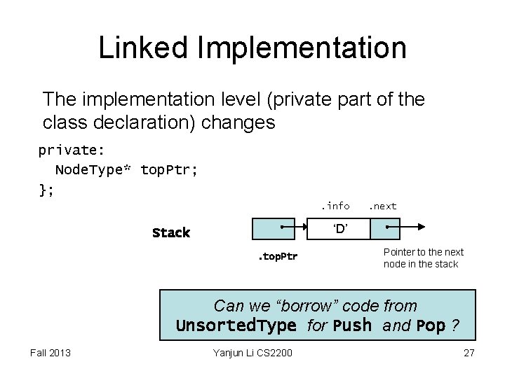 Linked Implementation The implementation level (private part of the class declaration) changes private: Node. Linked Implementation The implementation level (private part of the class declaration) changes private: Node.