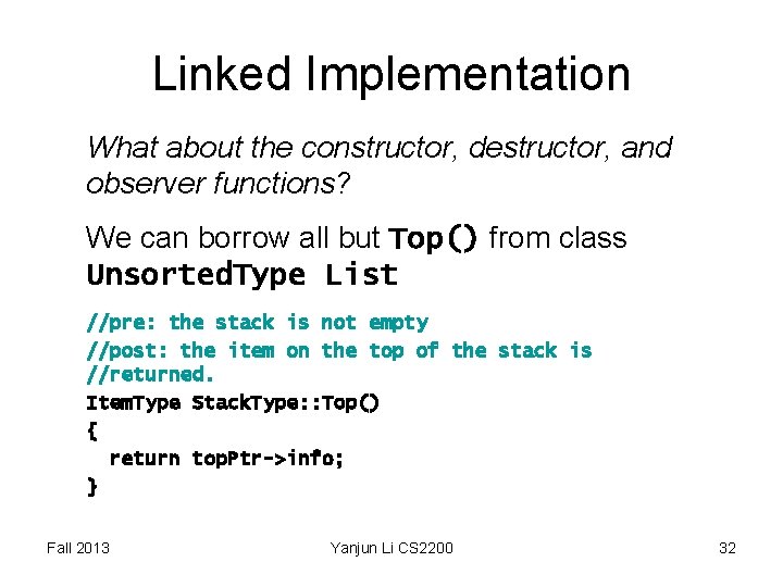 Linked Implementation What about the constructor, destructor, and observer functions? We can borrow all Linked Implementation What about the constructor, destructor, and observer functions? We can borrow all