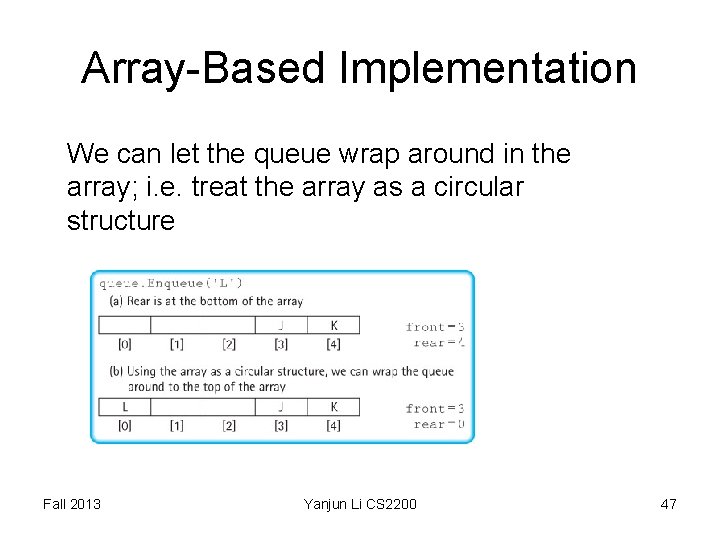 Array-Based Implementation We can let the queue wrap around in the array; i. e. Array-Based Implementation We can let the queue wrap around in the array; i. e.