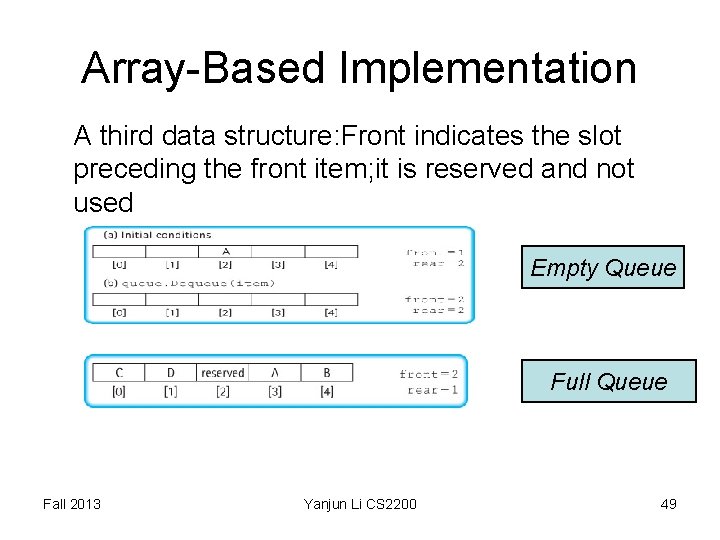 Array-Based Implementation A third data structure: Front indicates the slot preceding the front item; Array-Based Implementation A third data structure: Front indicates the slot preceding the front item;