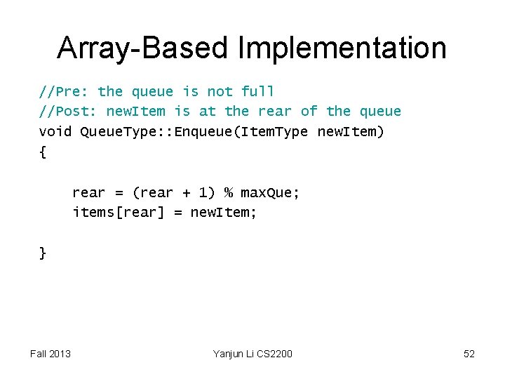 Array-Based Implementation //Pre: the queue is not full //Post: new. Item is at the Array-Based Implementation //Pre: the queue is not full //Post: new. Item is at the