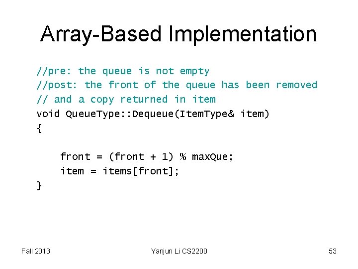 Array-Based Implementation //pre: the queue is not empty //post: the front of the queue Array-Based Implementation //pre: the queue is not empty //post: the front of the queue