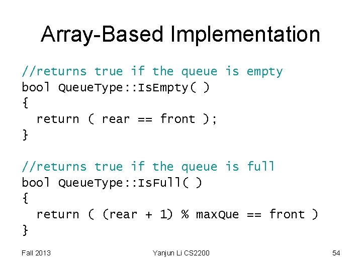Array-Based Implementation //returns true if the queue is empty bool Queue. Type: : Is. Array-Based Implementation //returns true if the queue is empty bool Queue. Type: : Is.
