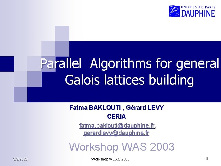 Parallel Algorithms for general Galois lattices building Fatma BAKLOUTI , Gérard LEVY CERIA fatma.
