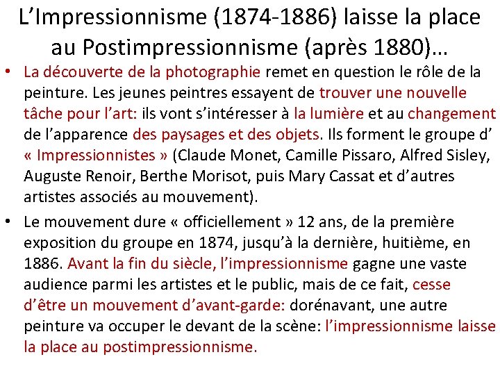 L’Impressionnisme (1874 -1886) laisse la place au Postimpressionnisme (après 1880)… • La découverte de