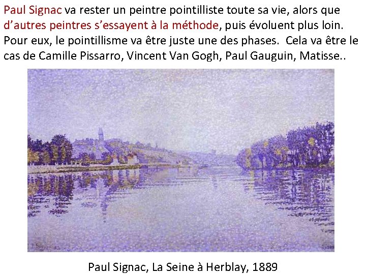 Paul Signac va rester un peintre pointilliste toute sa vie, alors que d’autres peintres