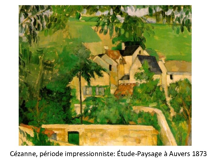 Cézanne, période impressionniste: Étude-Paysage à Auvers 1873 