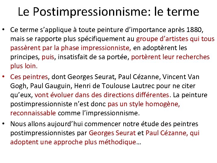 Le Postimpressionnisme: le terme • Ce terme s’applique à toute peinture d’importance après 1880,