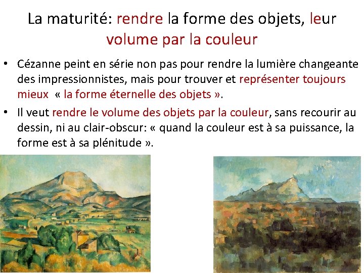La maturité: rendre la forme des objets, leur volume par la couleur • Cézanne