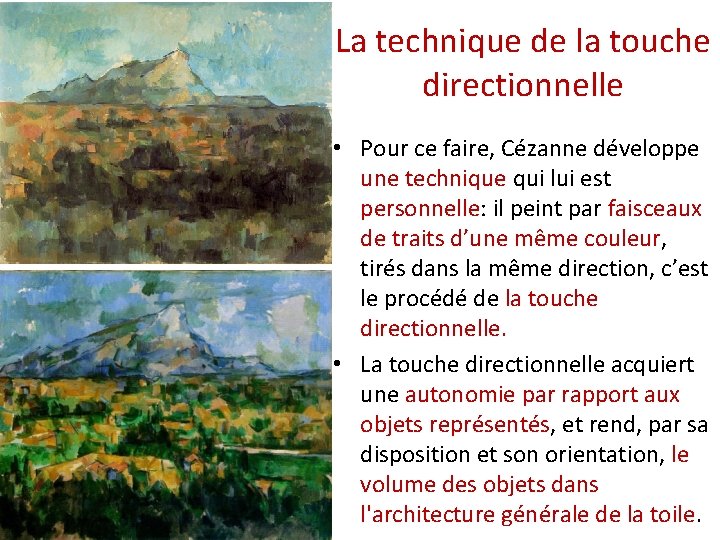 La technique de la touche directionnelle • Pour ce faire, Cézanne développe une technique