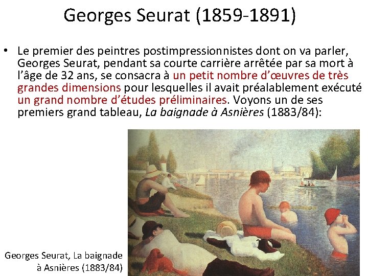 Georges Seurat (1859 -1891) • Le premier des peintres postimpressionnistes dont on va parler,