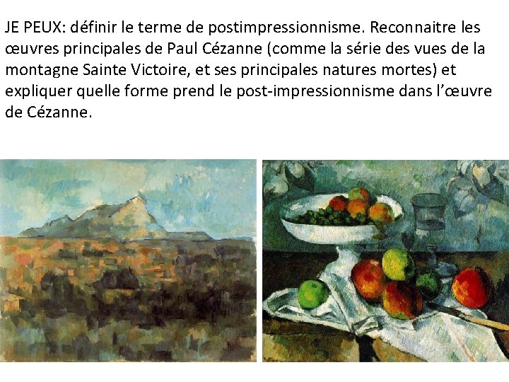 JE PEUX: définir le terme de postimpressionnisme. Reconnaitre les œuvres principales de Paul Cézanne