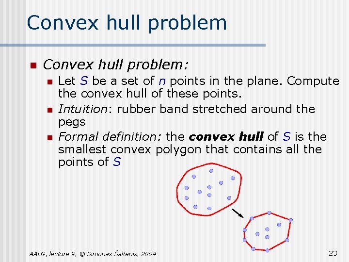 Convex hull problem n Convex hull problem: n n n Let S be a