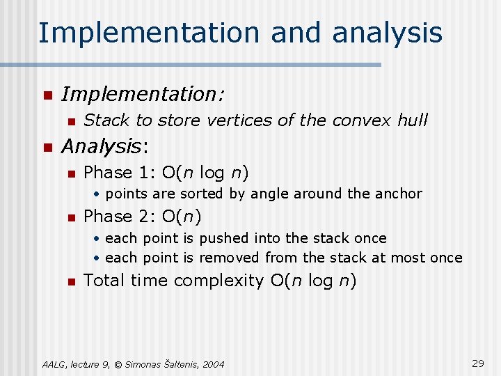 Implementation and analysis n Implementation: n n Stack to store vertices of the convex