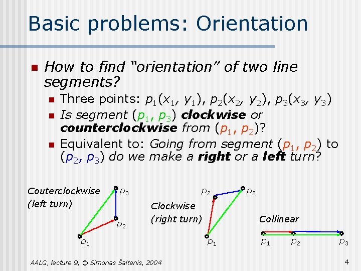 Basic problems: Orientation n How to find “orientation” of two line segments? n n