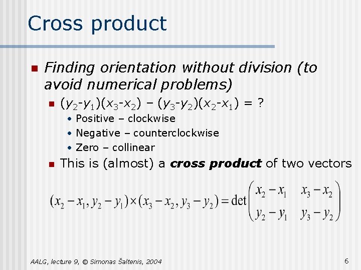 Cross product n Finding orientation without division (to avoid numerical problems) n (y 2