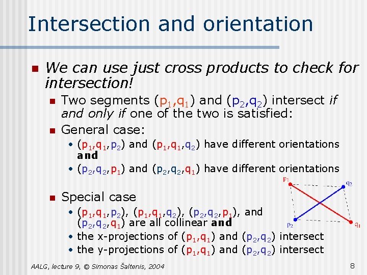 Intersection and orientation n We can use just cross products to check for intersection!