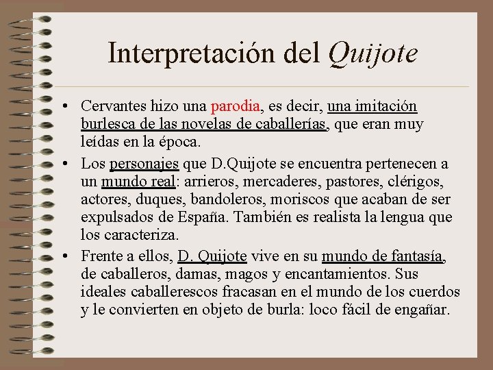 Interpretación del Quijote • Cervantes hizo una parodia, es decir, una imitación burlesca de