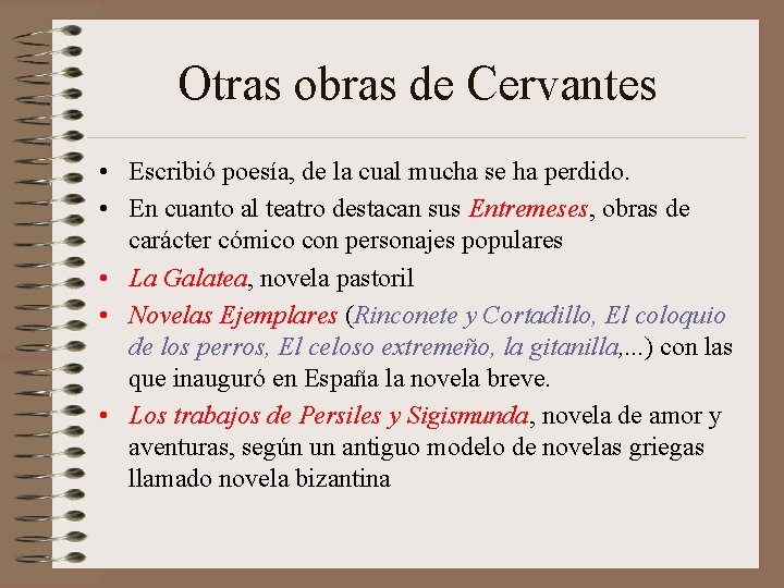 Otras obras de Cervantes • Escribió poesía, de la cual mucha se ha perdido.