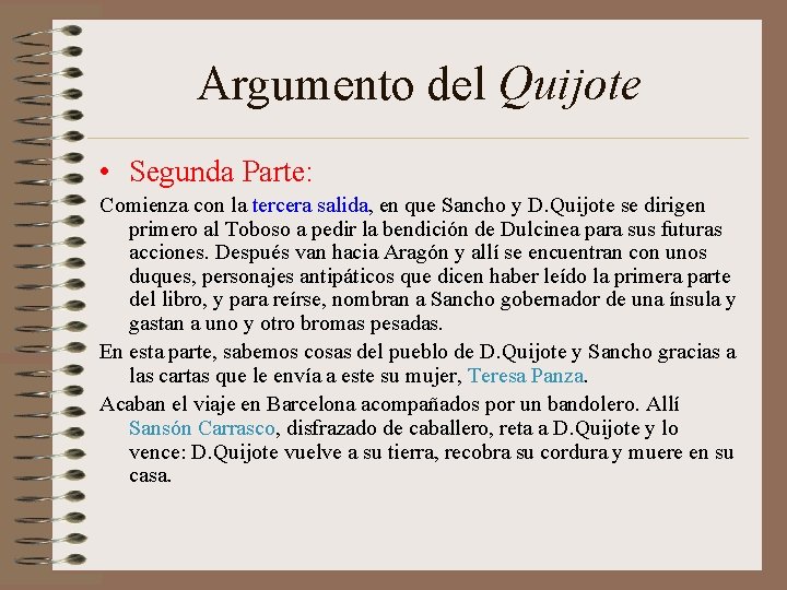 Argumento del Quijote • Segunda Parte: Comienza con la tercera salida, en que Sancho
