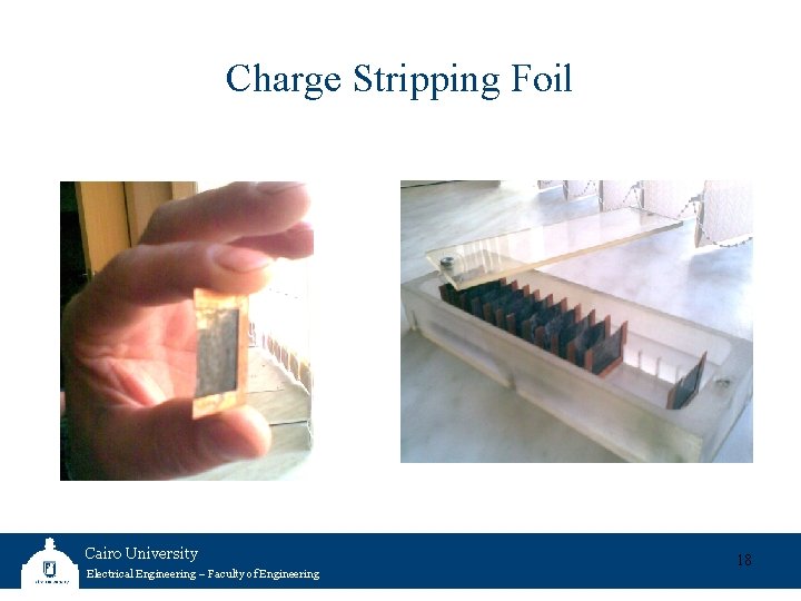 Charge Stripping Foil Cairo University Electrical Engineering – Faculty of Engineering 18 