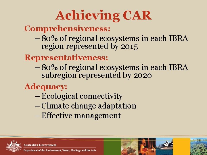 Achieving CAR Comprehensiveness: – 80% of regional ecosystems in each IBRA region represented by