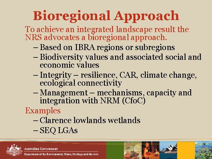 Bioregional Approach To achieve an integrated landscape result the NRS advocates a bioregional approach.