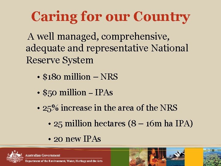 Caring for our Country A well managed, comprehensive, adequate and representative National Reserve System