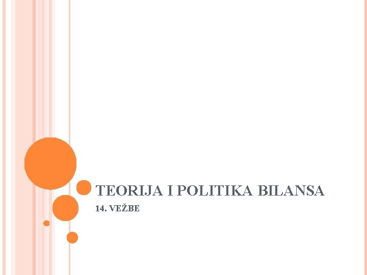 TEORIJA I POLITIKA BILANSA 14. VEŽBE 