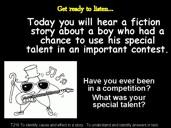 Get ready to listen… Today you will hear a fiction story about a boy