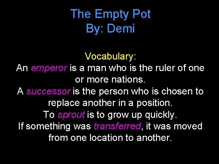 The Empty Pot By: Demi Vocabulary: An emperor is a man who is the