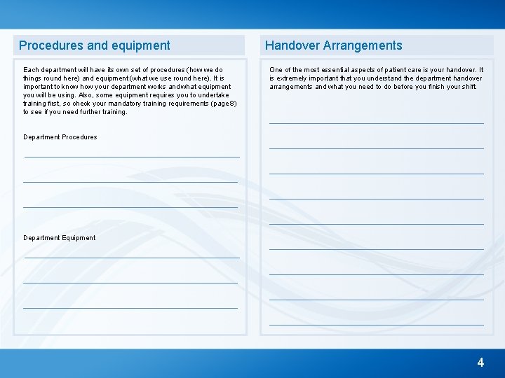 Procedures and equipment Each department will have its own set of procedures (how we