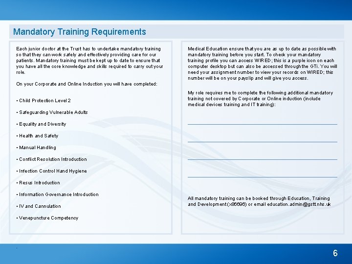 Mandatory Training Requirements Each junior doctor at the Trust has to undertake mandatory training