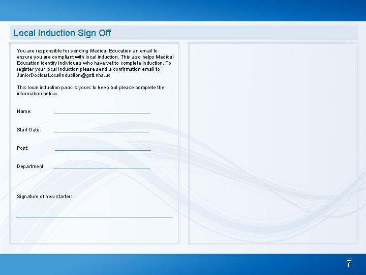 Local Induction Sign Off You are responsible for sending Medical Education an email to