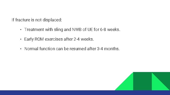 If fracture is not displaced: • Treatment with sling and NWB of UE for