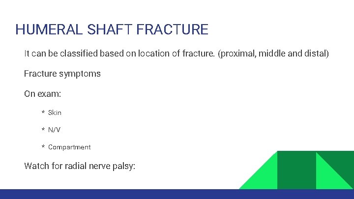 HUMERAL SHAFT FRACTURE It can be classified based on location of fracture. (proximal, middle