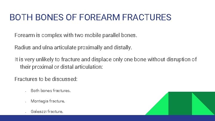 BOTH BONES OF FOREARM FRACTURES Forearm is complex with two mobile parallel bones. Radius