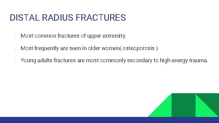DISTAL RADIUS FRACTURES § § § Most common fractures of upper extremity. Most frequently